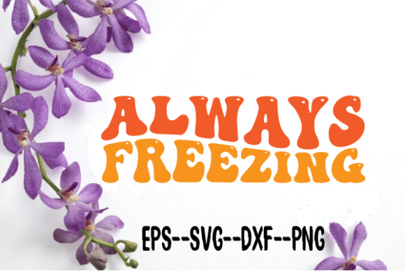 Always Freezing Retro Wavy SVG: Graphics for Crafts & Beyond