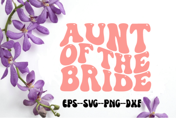 Aunt of the Bride Wedding Retro Wavy SVG Graphics