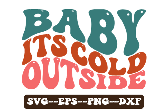 Baby Its Cold Outside Retro Wavy Svg: Graphics for Crafts