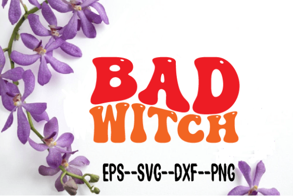 Bad Witch Retro Wavy SVG Sublimation Graphics for Crafts