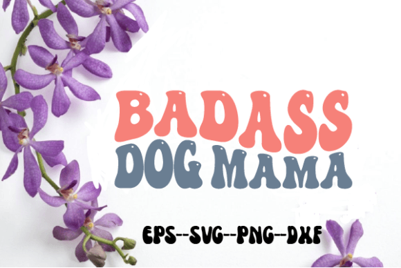 Badass Dog Mama Retro Wavy SVG