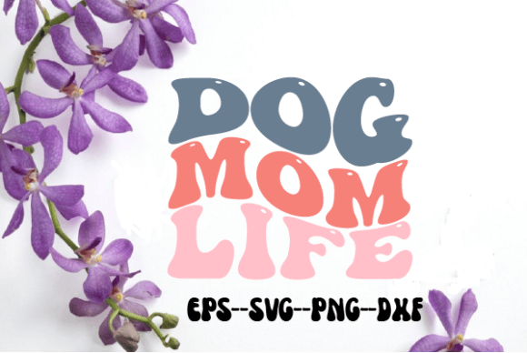 Dog Mom Life Retro Wavy SVG: Graphics for Crafts
