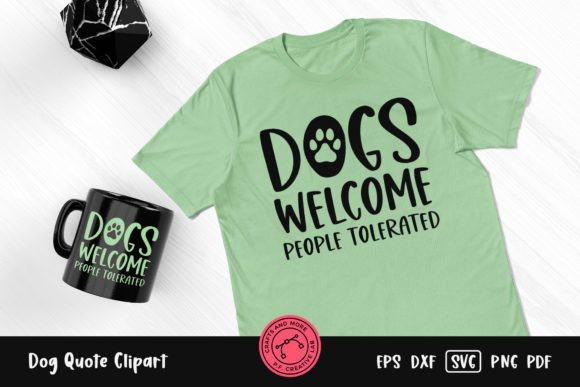 Dogs Welcome People Tolerated Quote: Graphics & Crafts Asset Review