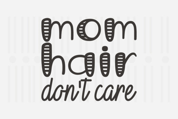 Mom Hair Don’t Care Graphics: Crafts-Ready Mother’s Day SVG