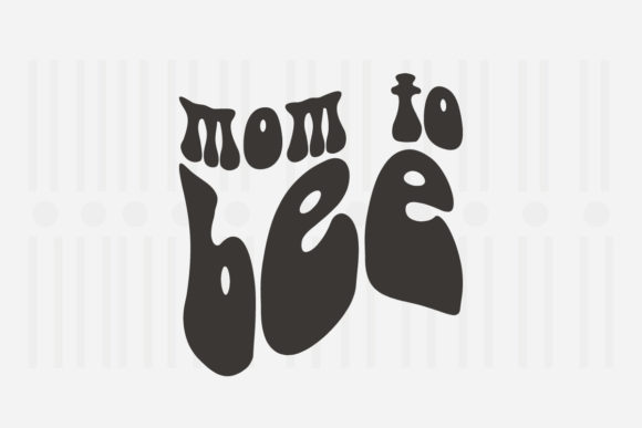 Mom to Bee, Mother’s Day SVG