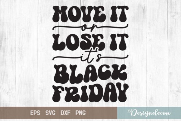Move It or Lose It It's Black Friday SVG