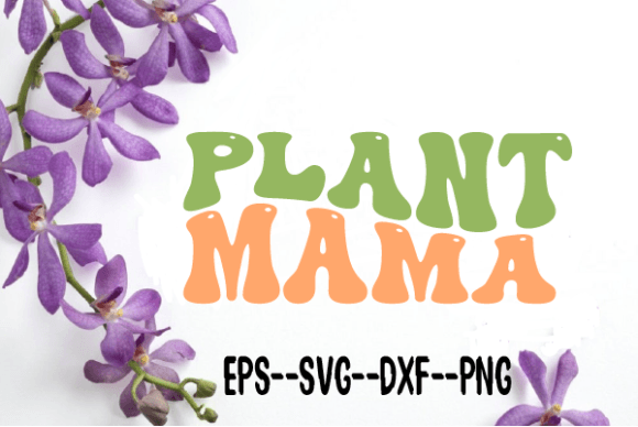 Plant Mama Flowers Retro Wavy SVG: Graphics for Crafts & Brand Warmth