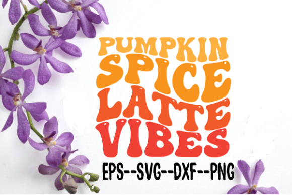 Pumpkin Spice Latte Vibes Retro Wavy SVG: Graphics for Crafts & Content