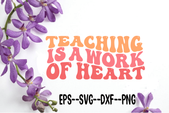 Teaching is a Work of Heart Wavy SVG — Graphics for Crafts & Heartfelt Branding