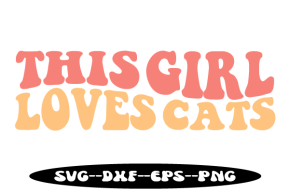 This Girl Loves Cats Retro Wavy Svg Graphics