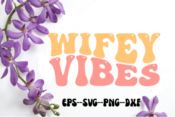 Wifey Vibes Wedding Retro Wavy SVG: Graphics for Crafts & Content