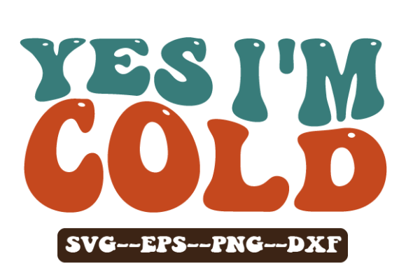 Yes I'm Cold Winter Retro Wavy Svg Graphics